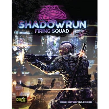 Shadowrun 6th Edition - Firing Squad