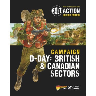 Bolt Action - British & Canadian Sectors: D-Day: British & Canadian Sectors - Bolt Action Theatre Book