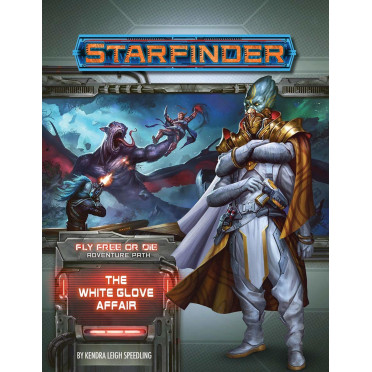 Starfinder - Fly Free or Die 4 : The White Glove Affair