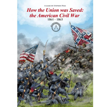 How the Union was Saved: American Civil War 1861-65