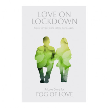 Fog of Love: Love on Lockdown