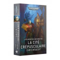 W40K : Les Archives Interdites - La Cité Crépusculaire 0