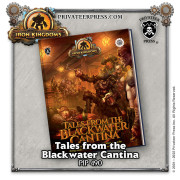 Iron Kingdoms - Tales from the Blackwater Cantina
