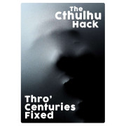 The Cthulhu Hack - Thro' Centuries Fixed