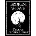 Broken Weave - Deck of Broken Things 0