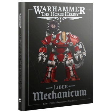 The Horus Heresy - Liber Mechanicum: Forces of the Taghmata Army Book