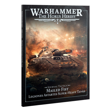 The Horus Heresy - Journal Tactica : Mailed Fist - Legiones Astartes Super-Heavy Tanks